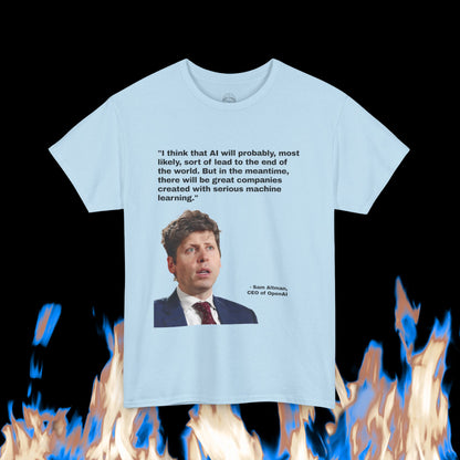 Sam Altman - "AI will probably, most likely, sort of lead to the end of the world. But in the meantime, there will be great companies created with serious machine learning."