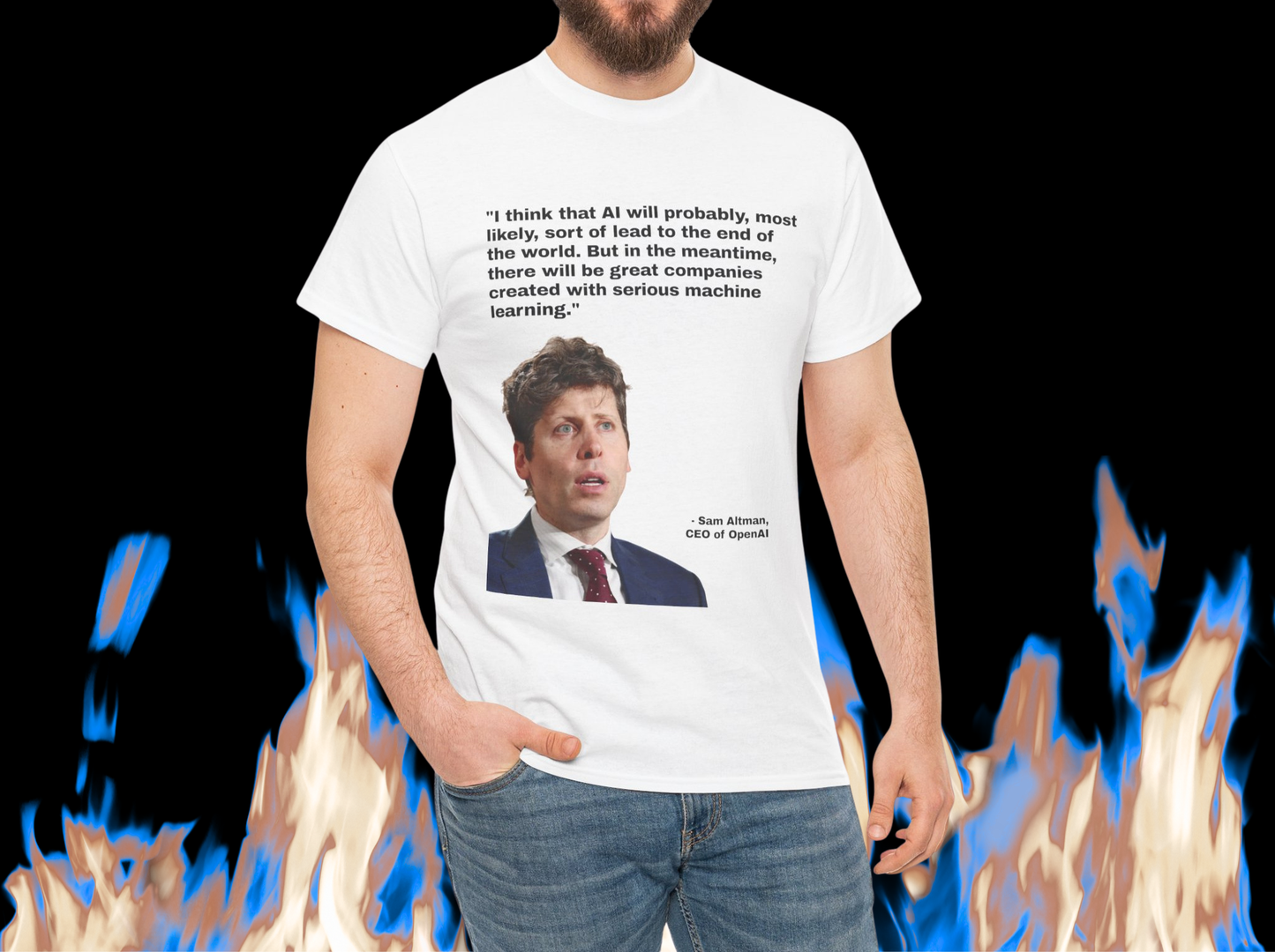 Sam Altman - "AI will probably, most likely, sort of lead to the end of the world. But in the meantime, there will be great companies created with serious machine learning."