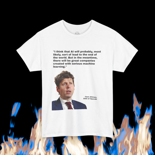 Sam Altman - "AI will probably, most likely, sort of lead to the end of the world. But in the meantime, there will be great companies created with serious machine learning."