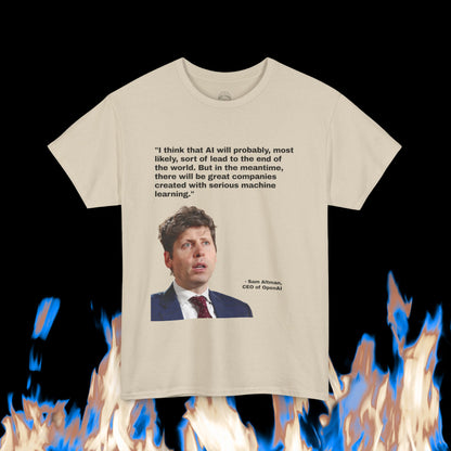 Sam Altman - "AI will probably, most likely, sort of lead to the end of the world. But in the meantime, there will be great companies created with serious machine learning."
